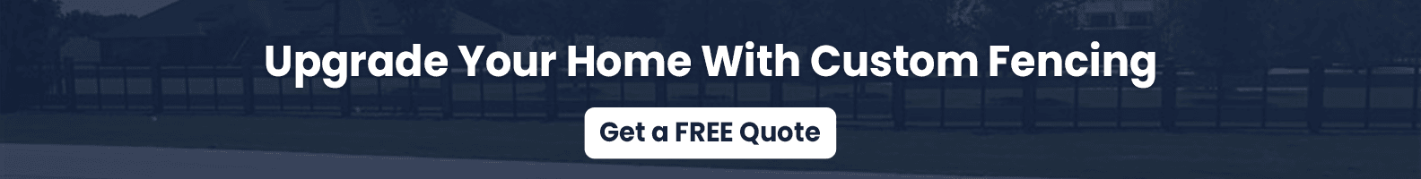 Upgrade Your Home With Custom Fencing