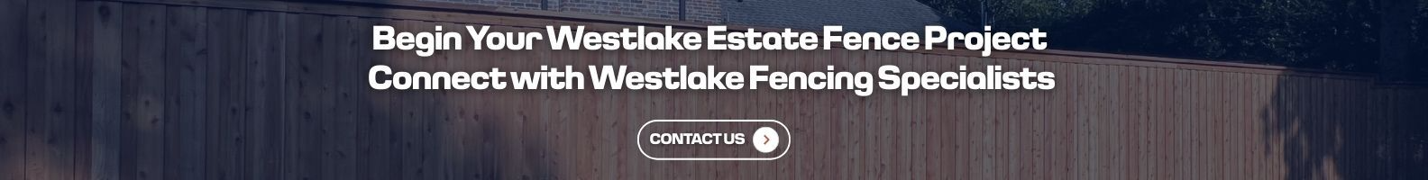Begin your westlake estate fence project connect with westlake fencing specialists